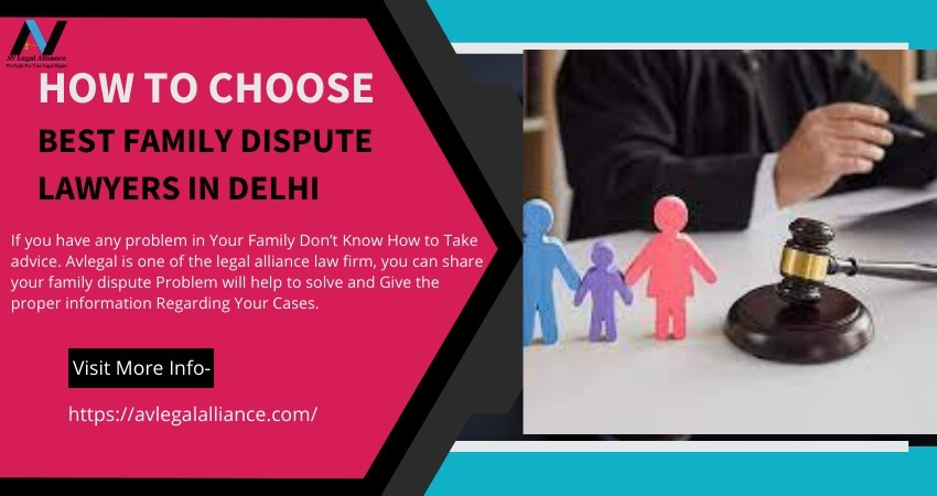 How To Choose Best Family Dispute Lawyers in Delhi
